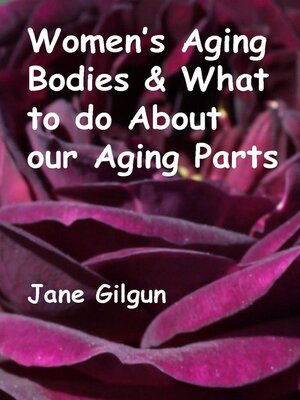cover image of Women's Aging Bodies & What to do About Our Aging Parts